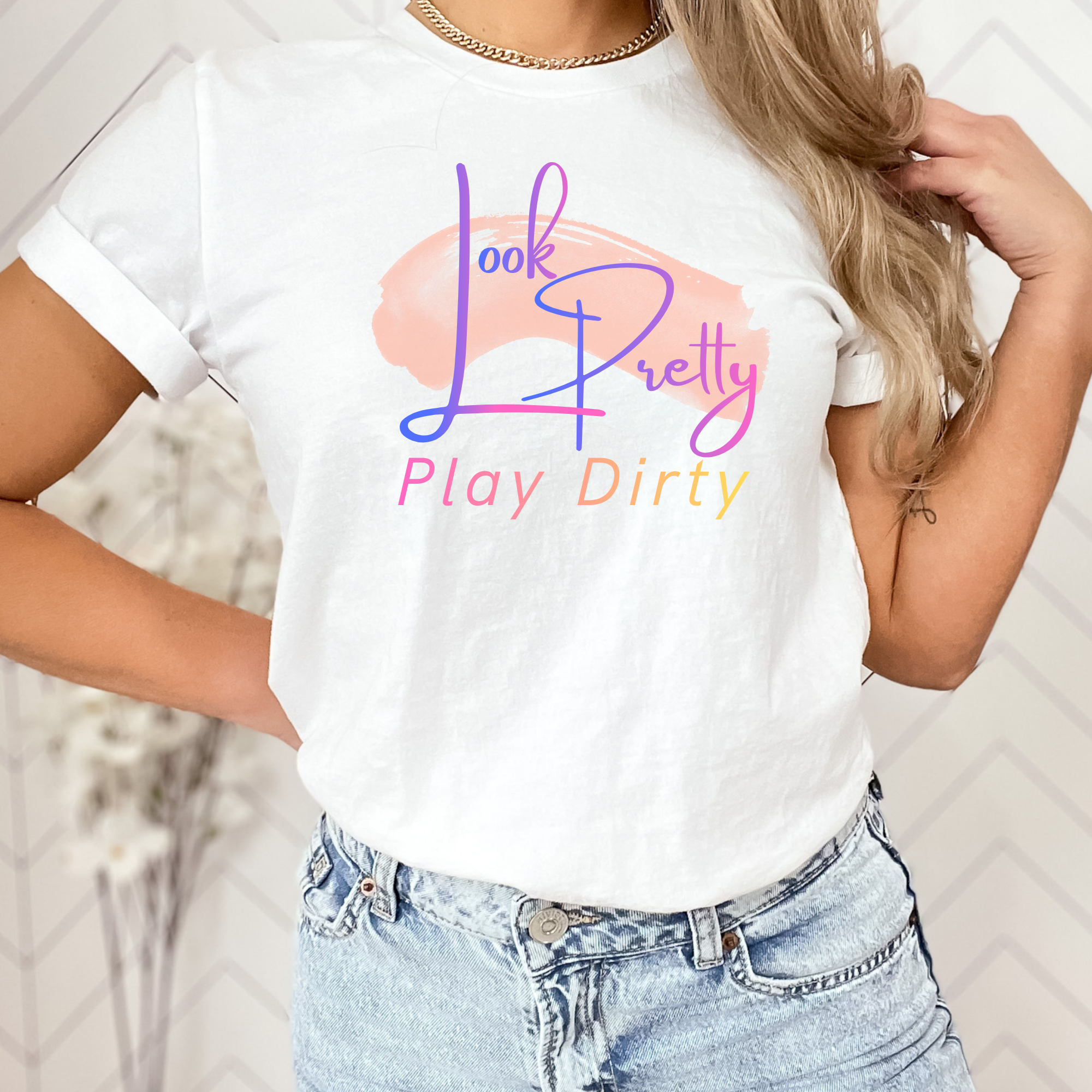 Look Pretty Play Dirty